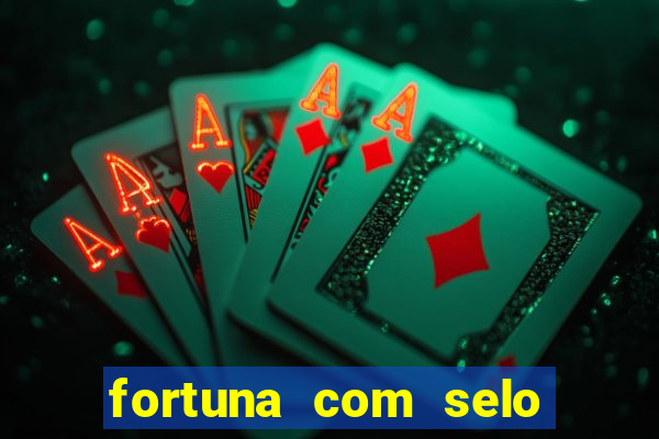 fortuna com selo do inmetro