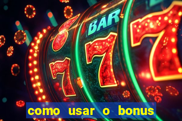 como usar o bonus do estrela bet