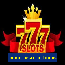 como usar o bonus do estrela bet