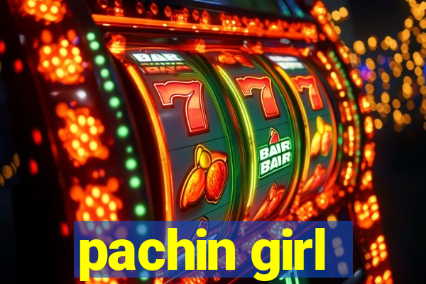 pachin girl