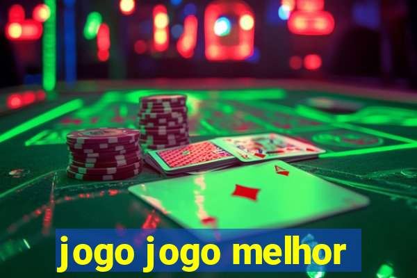 jogo jogo melhor