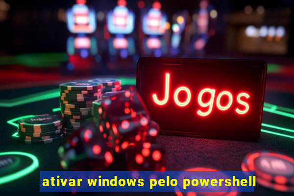 ativar windows pelo powershell