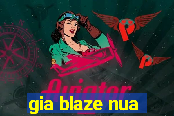 gia blaze nua