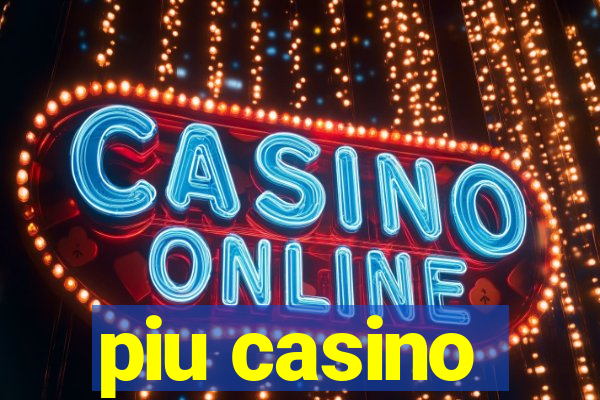 piu casino