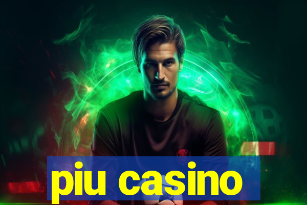 piu casino