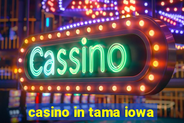 casino in tama iowa