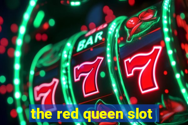 the red queen slot