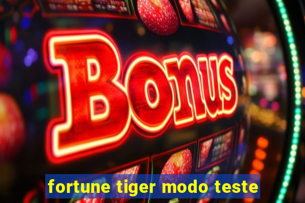 fortune tiger modo teste