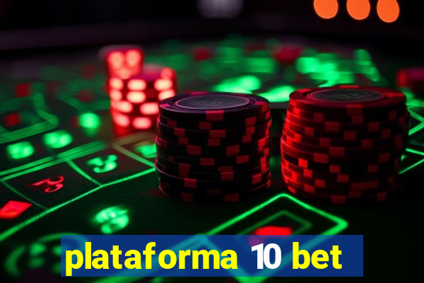 plataforma 10 bet