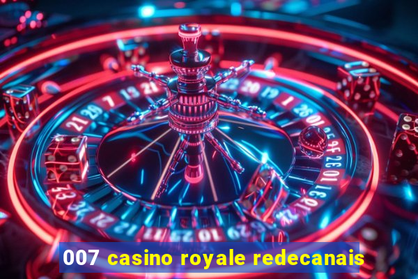 007 casino royale redecanais