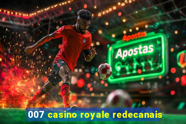 007 casino royale redecanais