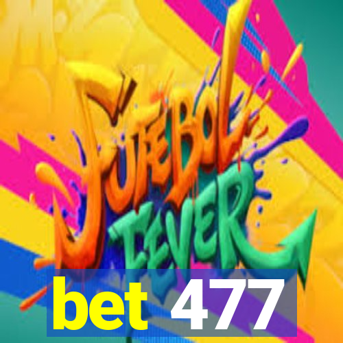 bet 477