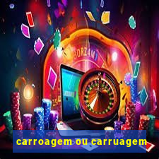 carroagem ou carruagem