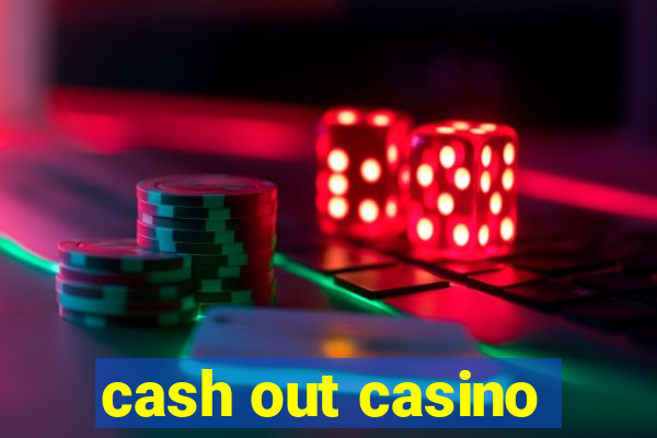 cash out casino