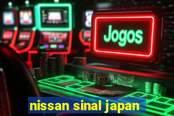 nissan sinal japan