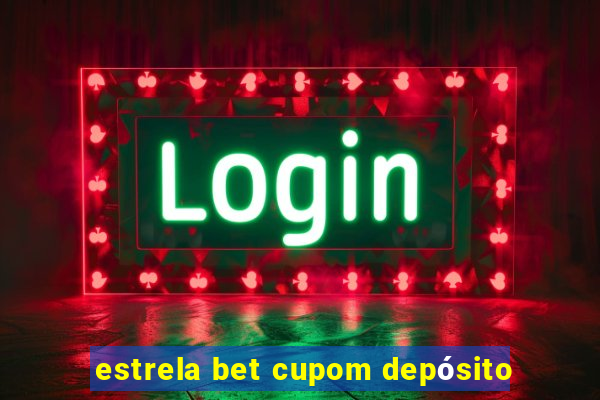 estrela bet cupom depósito