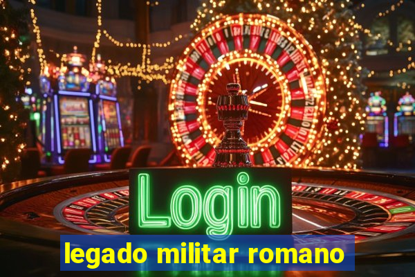 legado militar romano