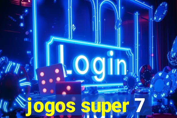 jogos super 7