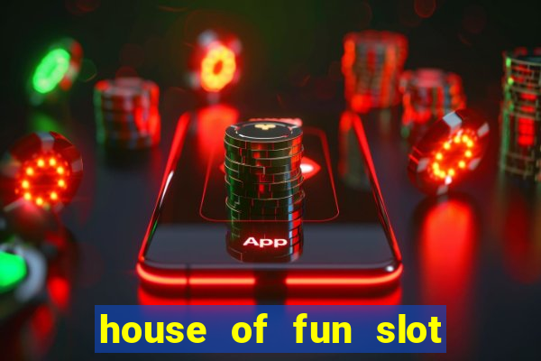 house of fun slot free coins