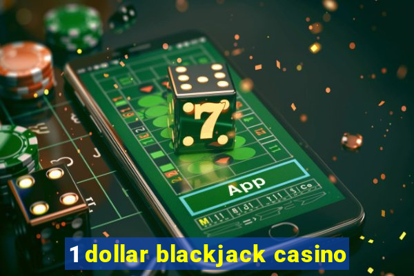 1 dollar blackjack casino