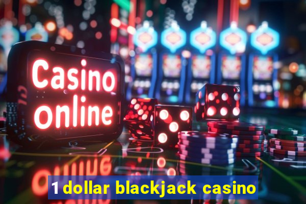 1 dollar blackjack casino