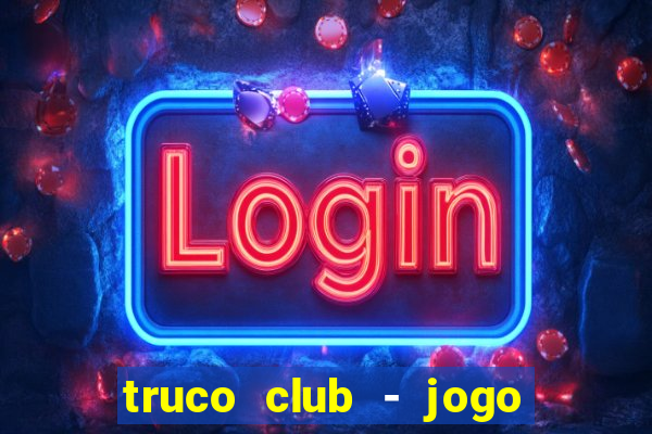 truco club - jogo de p?quer