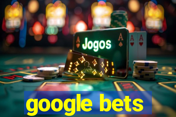 google bets