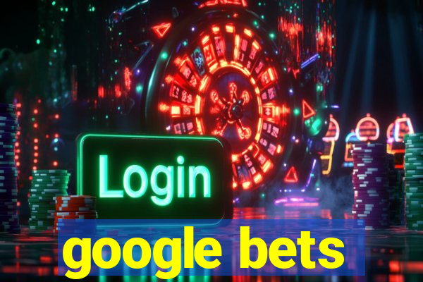 google bets