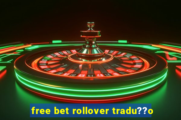 free bet rollover tradu??o