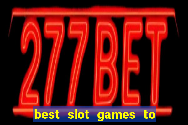 best slot games to win money