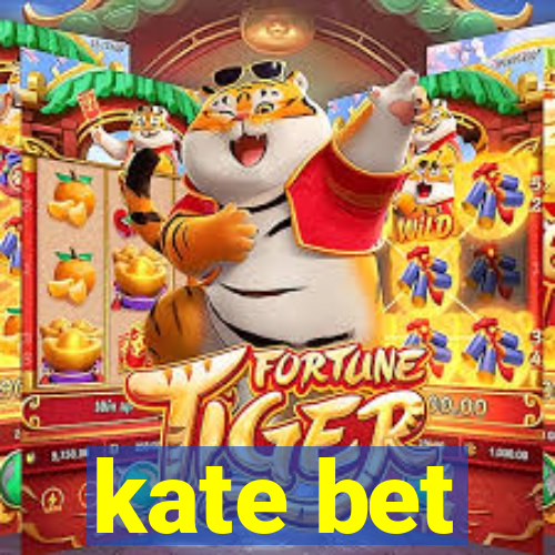 kate bet