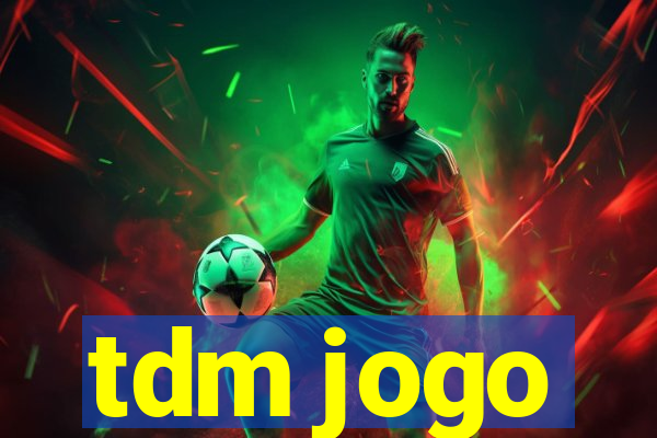 tdm jogo