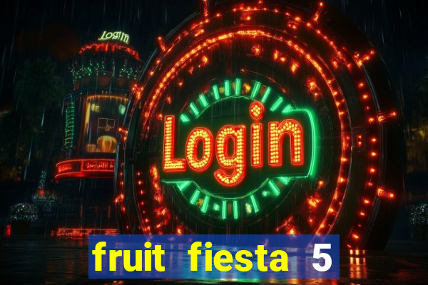 fruit fiesta 5 reel slot