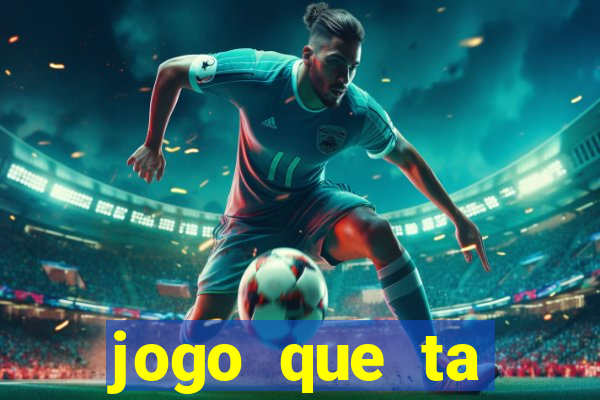 jogo que ta pagando agora