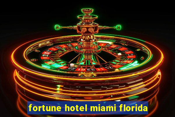 fortune hotel miami florida