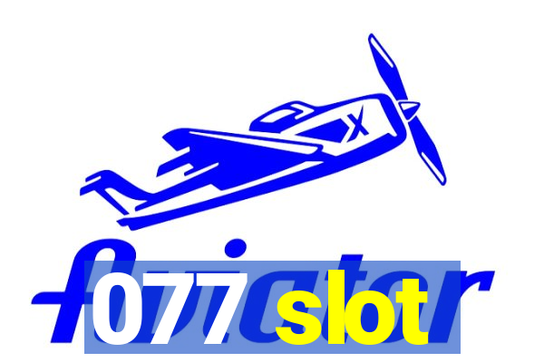 077 slot