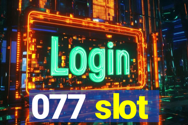 077 slot