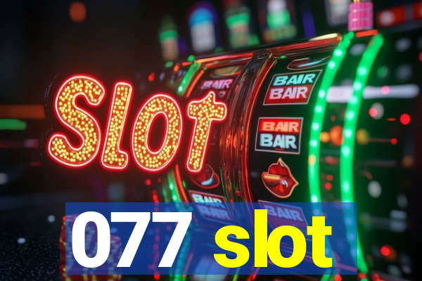 077 slot