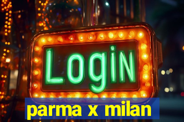 parma x milan