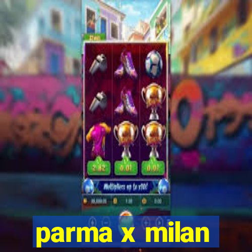 parma x milan