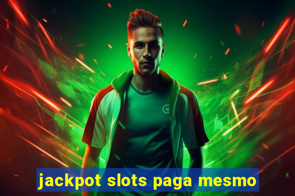 jackpot slots paga mesmo