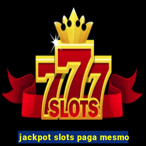 jackpot slots paga mesmo