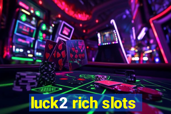 luck2 rich slots