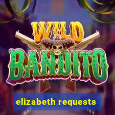 elizabeth requests