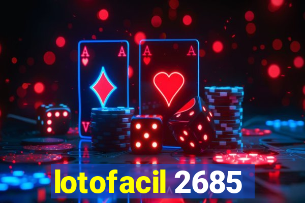 lotofacil 2685