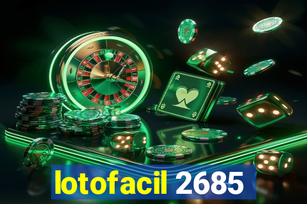 lotofacil 2685