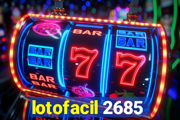 lotofacil 2685