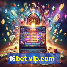 16bet vip.com