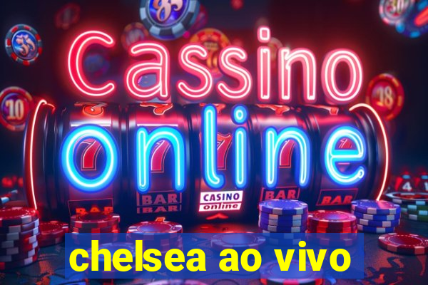 chelsea ao vivo