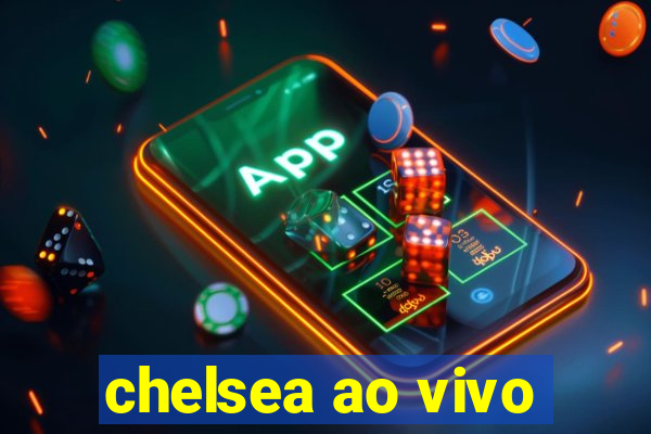 chelsea ao vivo